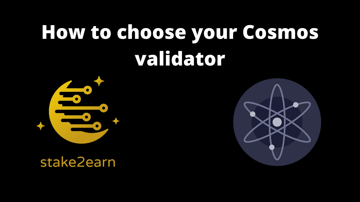 How to choose your Cosmos validator by stake2earn Medium