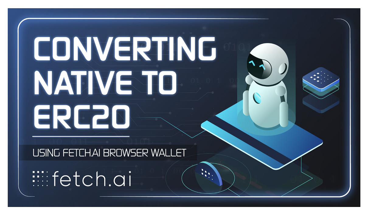 如何使用浏览器钱包将主网代币转换为ERC20 格式- Fetch.ai - Medium