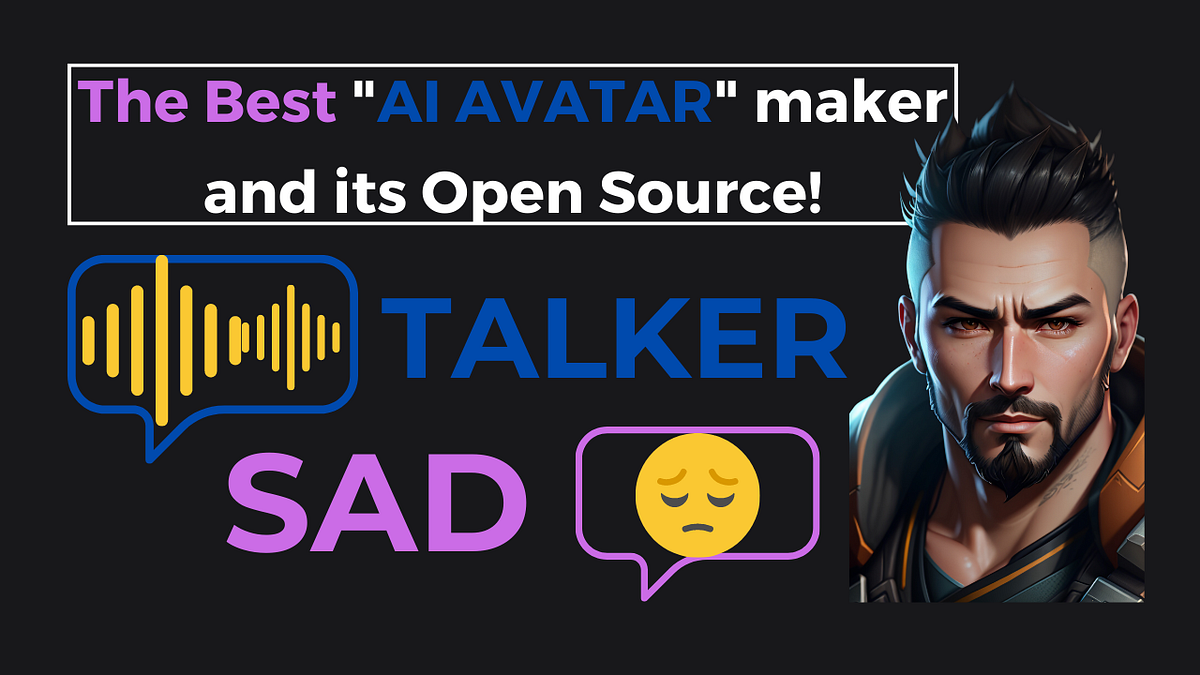 Sad Talker: Open-Source AI Avatar generator | Medium