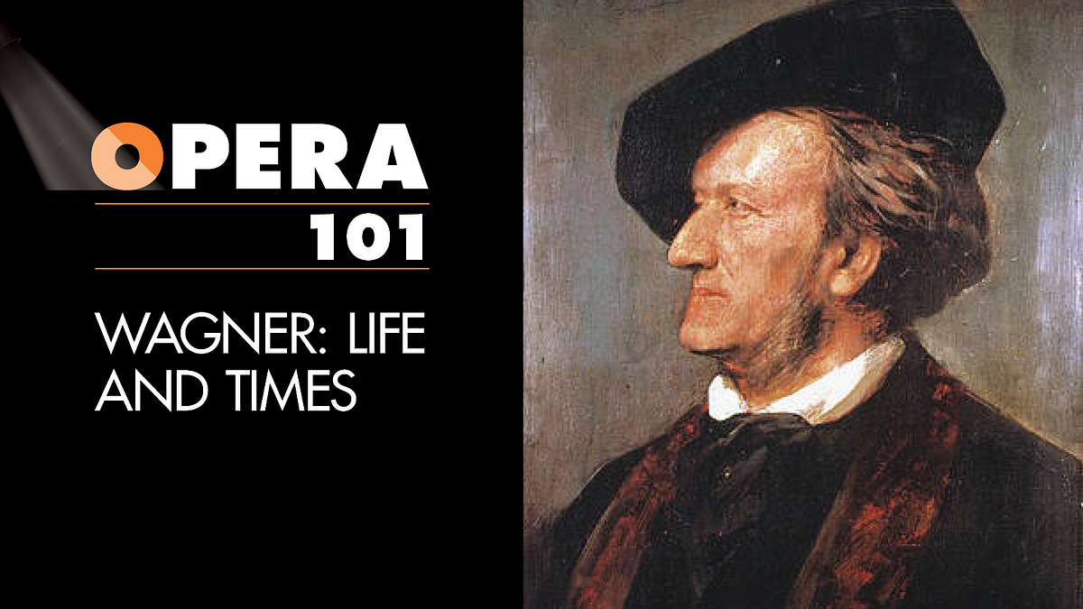 Wagner: Life and Times. Exploring the influential and… | by Vancouver Opera  | Medium
