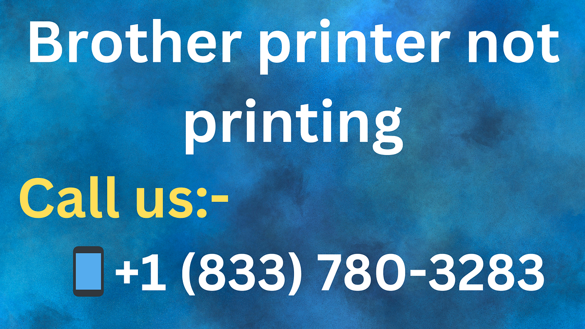 Why is my brother’s printer not printing and How to resolve it? by
