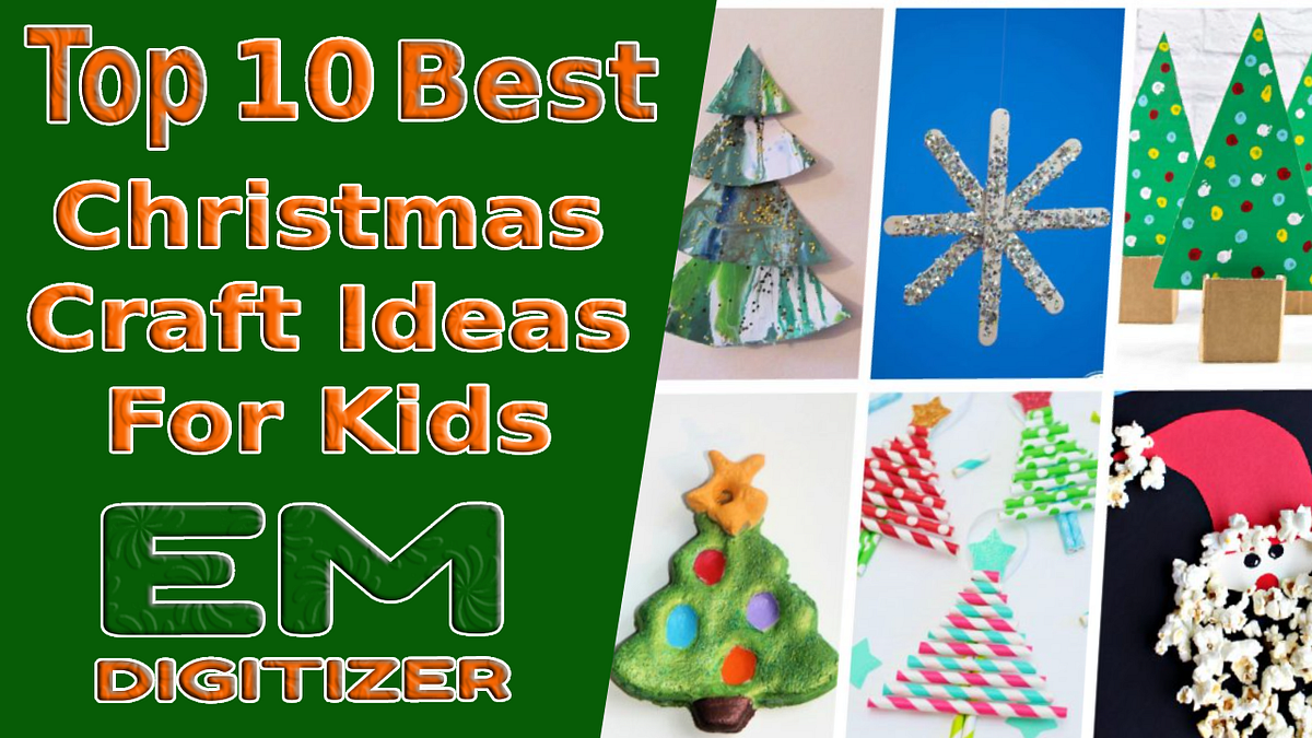 Top 10 Best Christmas Craft Ideas For Kids | by Emdigitizerblog | Nov ...