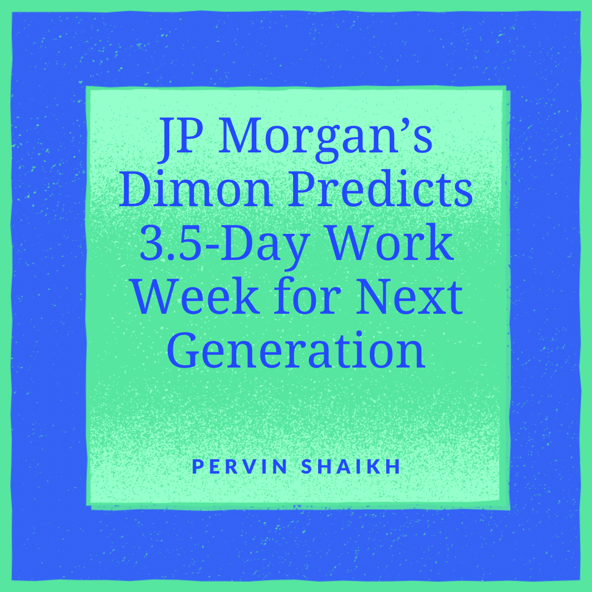 jpmorgan-s-dimon-predicts-3-5-day-work-week-for-next-generation-thanks