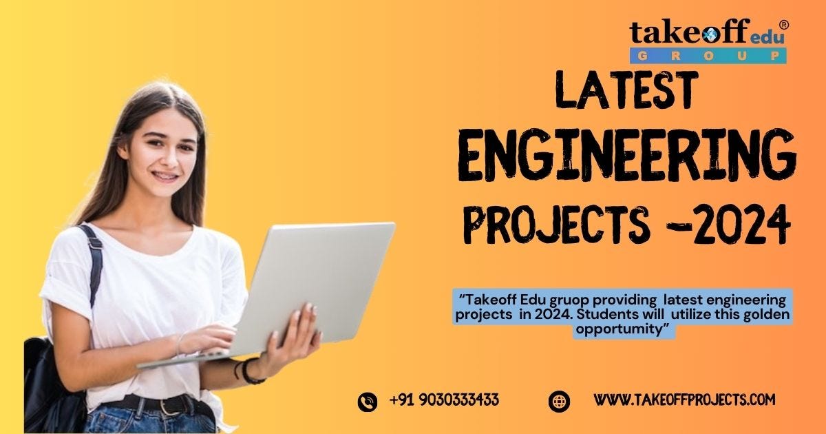 Latest Engineering Projects in 2024 | by takeoff projects | May, 2024 ...