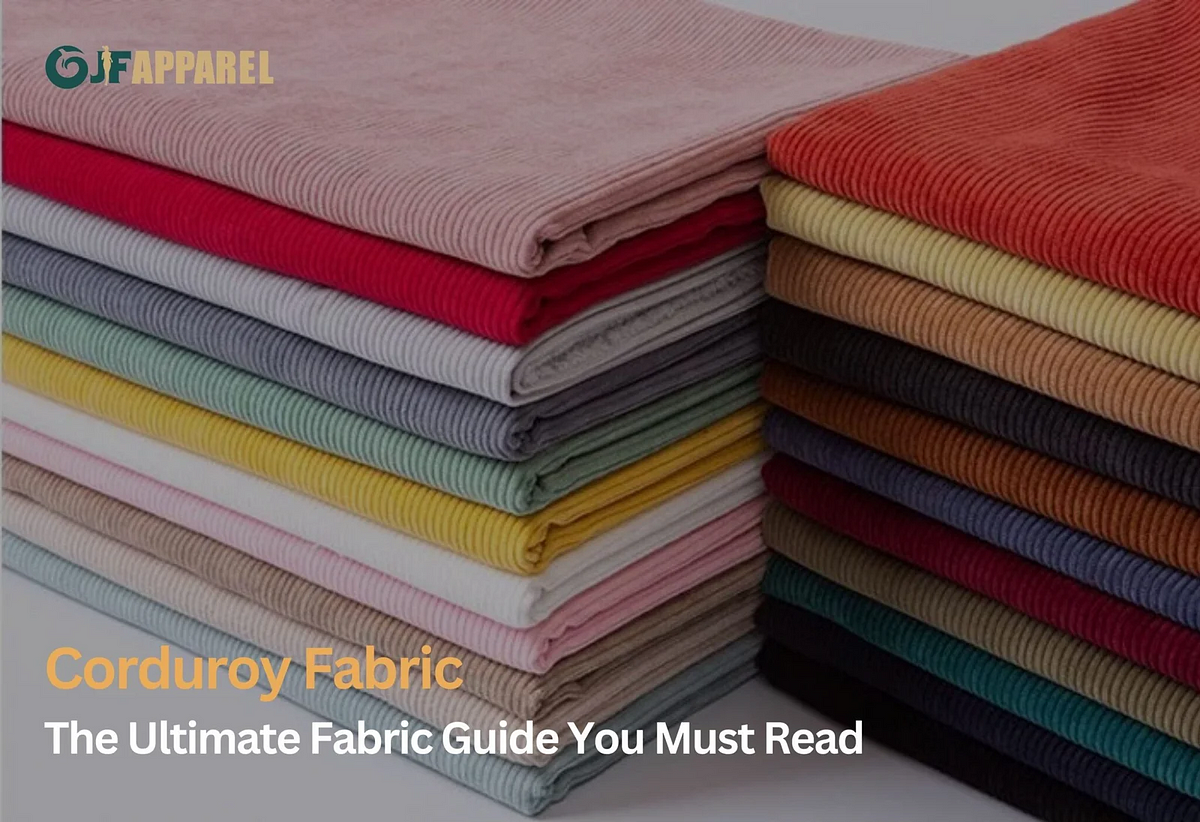 Corduroy Fabric — The Ultimate Fabric Guide You Must Read By Jf Apparel Aria Jun 2024 3443