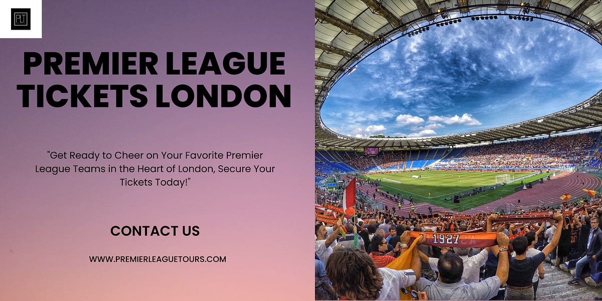 Premier League Tickets London Premier League Tours Medium