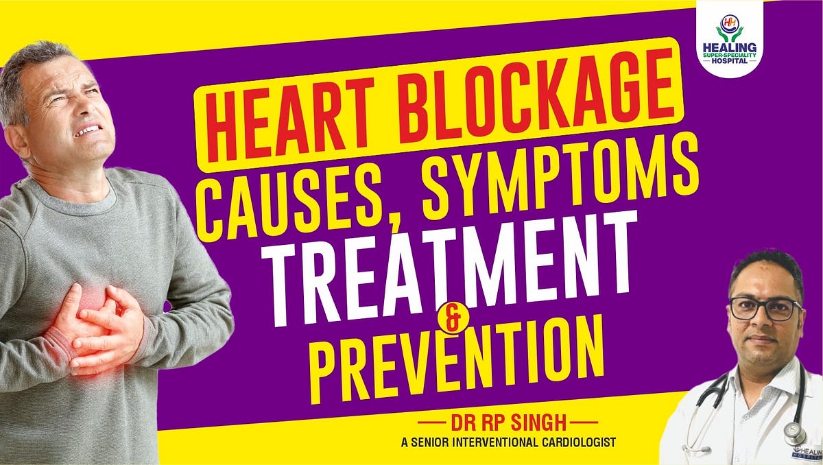 What is Heart Blockages Causes Symptoms, Treatment and Prevention Best Heart Specialist in