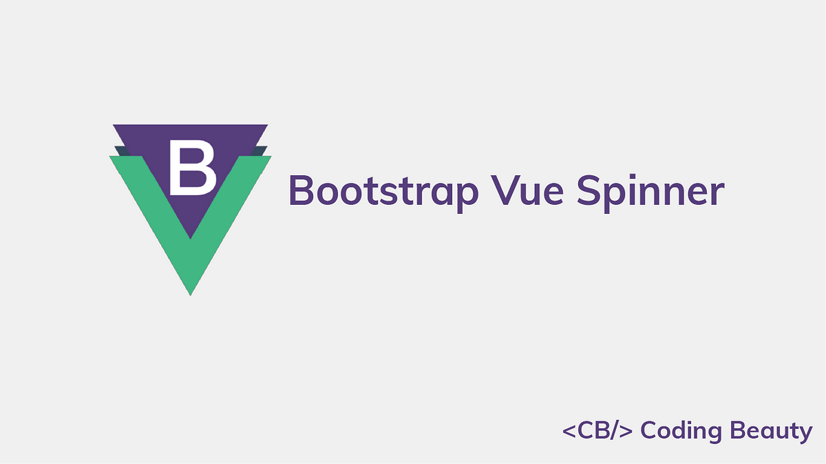 How To Use The Bootstrap Vue Spinner Component - Coding Beauty ...