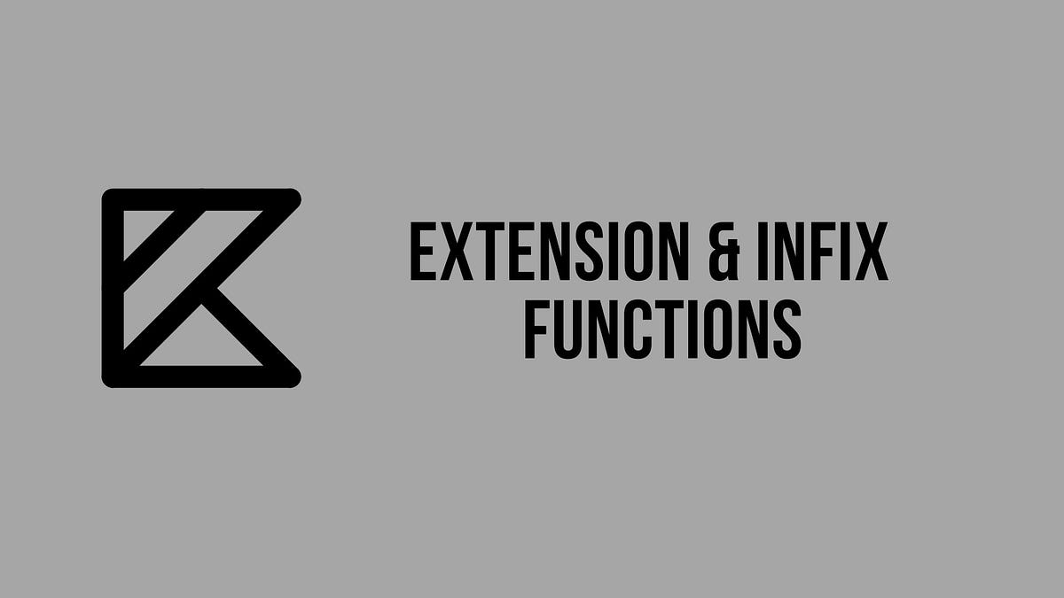 Kotlin extension infix functions by aminee jul 2023 medium