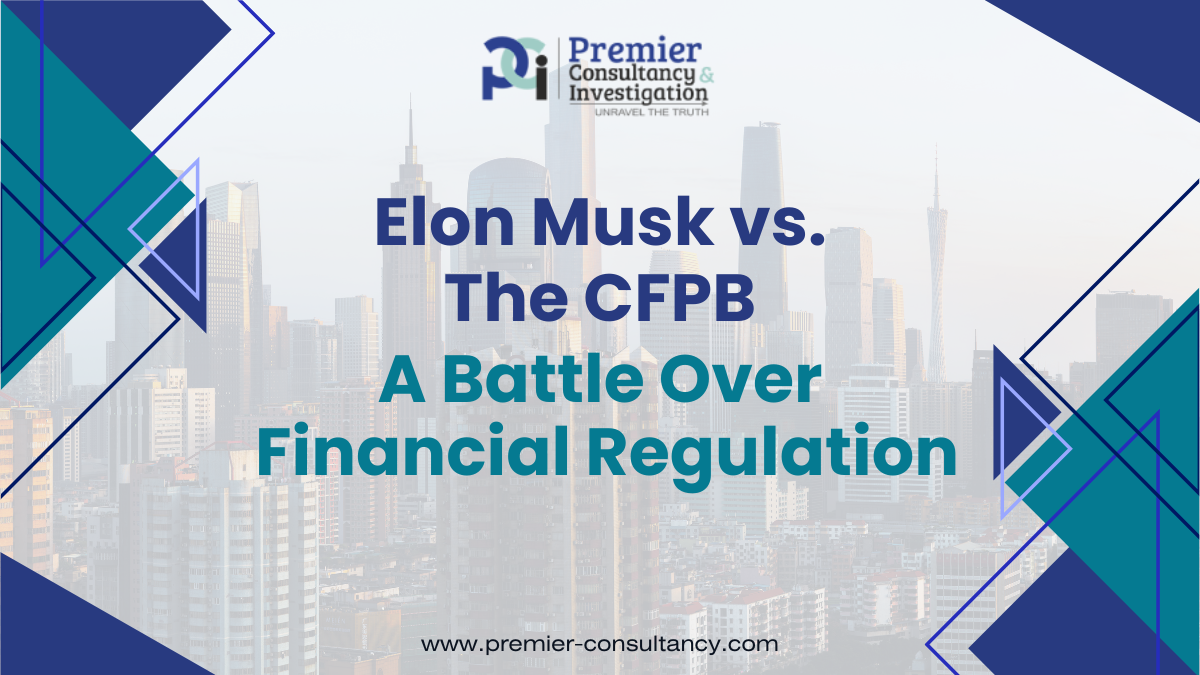 Elon Musk vs. The CFPB: A Battle Over Financial Regulation with premier