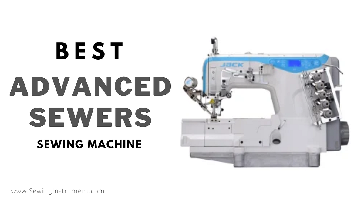 The 10 Best Sewing Machine for Advanced Sewers by Sewing Instrument