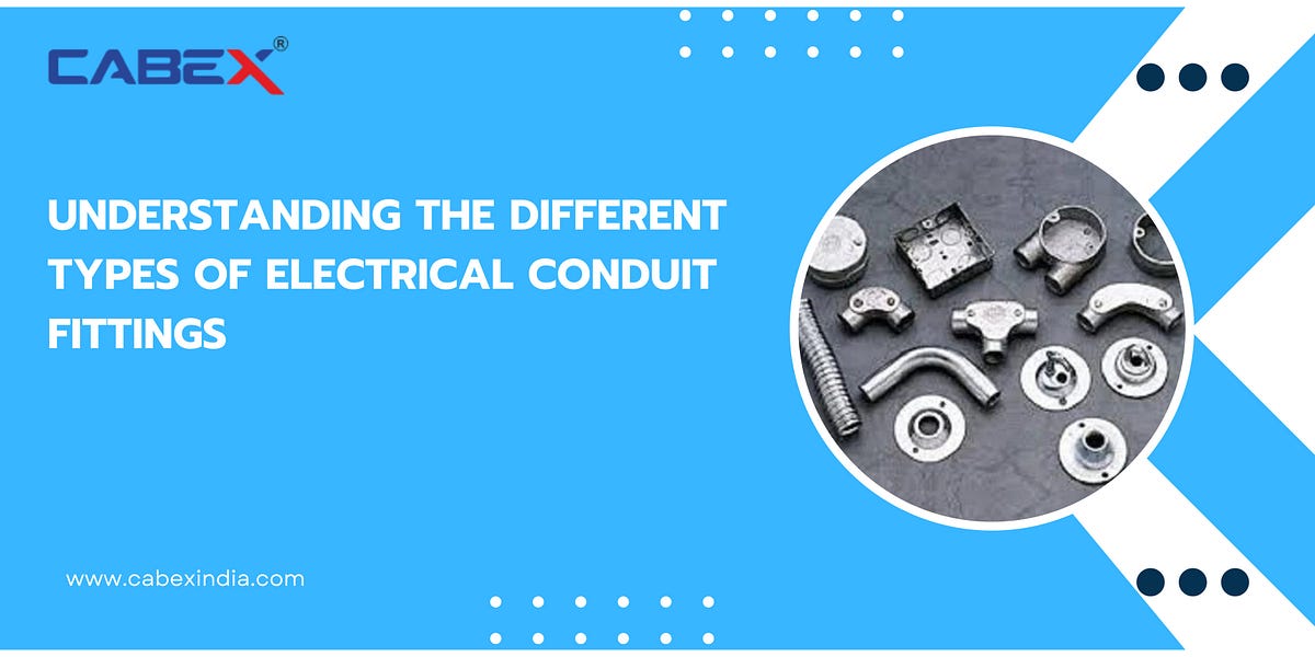 Understanding the Different Types of Electrical Conduit Fittings by