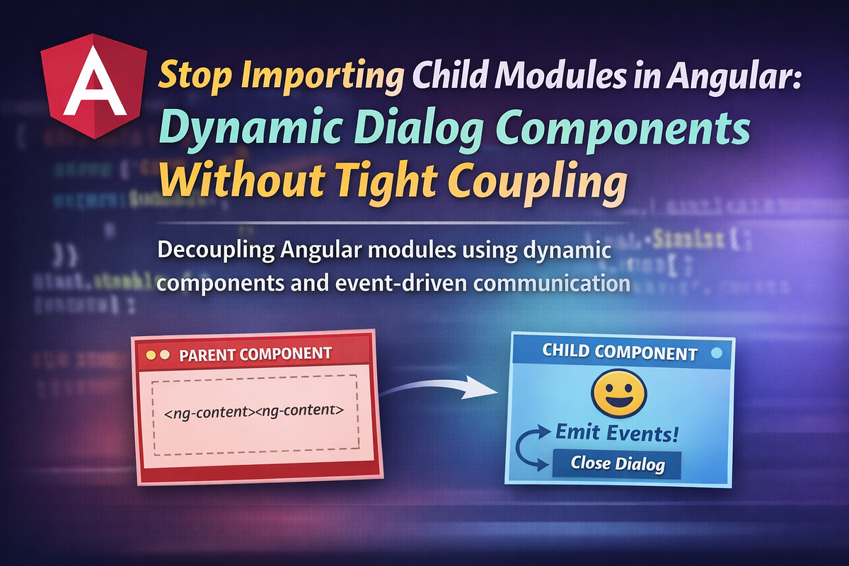 Stop Importing Child Modules in Angular: Dynamic Dialog Components ...