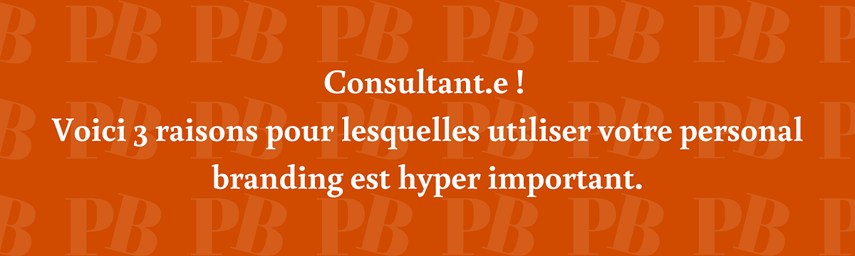 Consultant.e ! Voici 3 raisons pour lesquelles utiliser votre personal ...