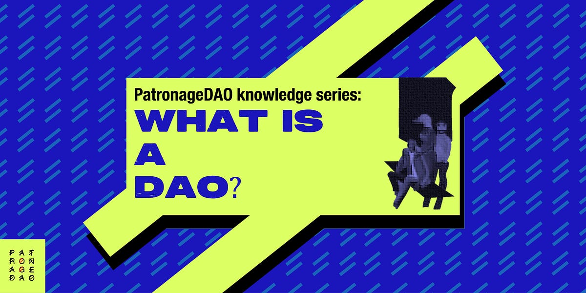 what-is-a-dao-what-does-the-acronym-dao-stand-for-by-patronagedao