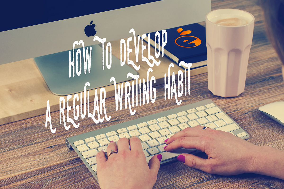 HOW TO DEVELOP A REGULAR WRITING HABIT | by leen | Medium