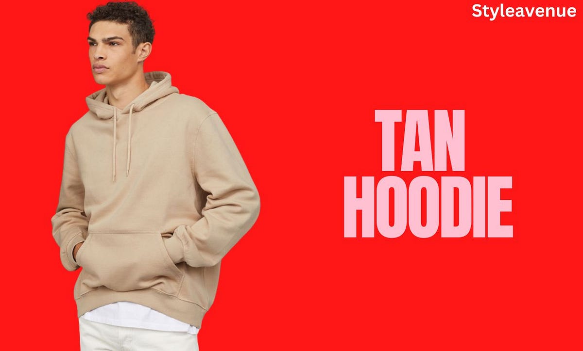 Beyond Basic Elevate Your Wardrobe with a Tan Hoodie Style Avenue