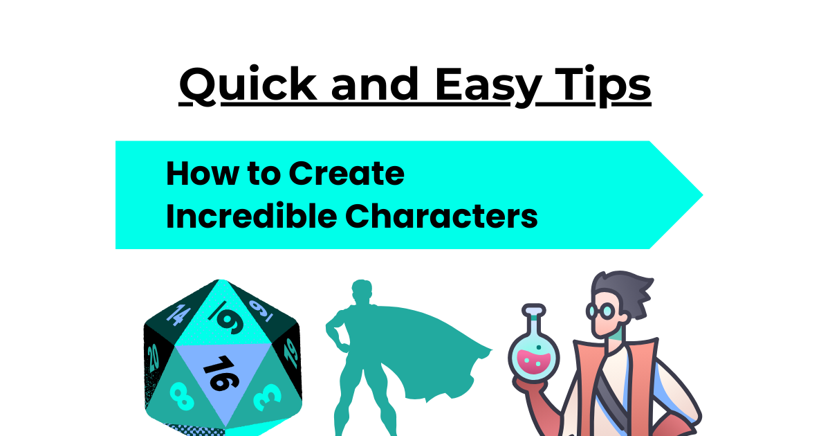3 Quick and Easy Tips for Creating Dynamic Characters, from