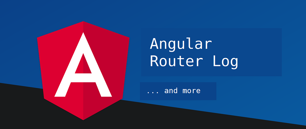 Angular Router Log. A displayable Angular Router Logger… by Nikolaos