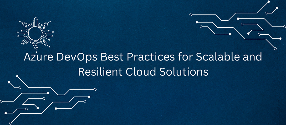 Scaling to New Heights Unveiling Azure DevOps Best Practices for