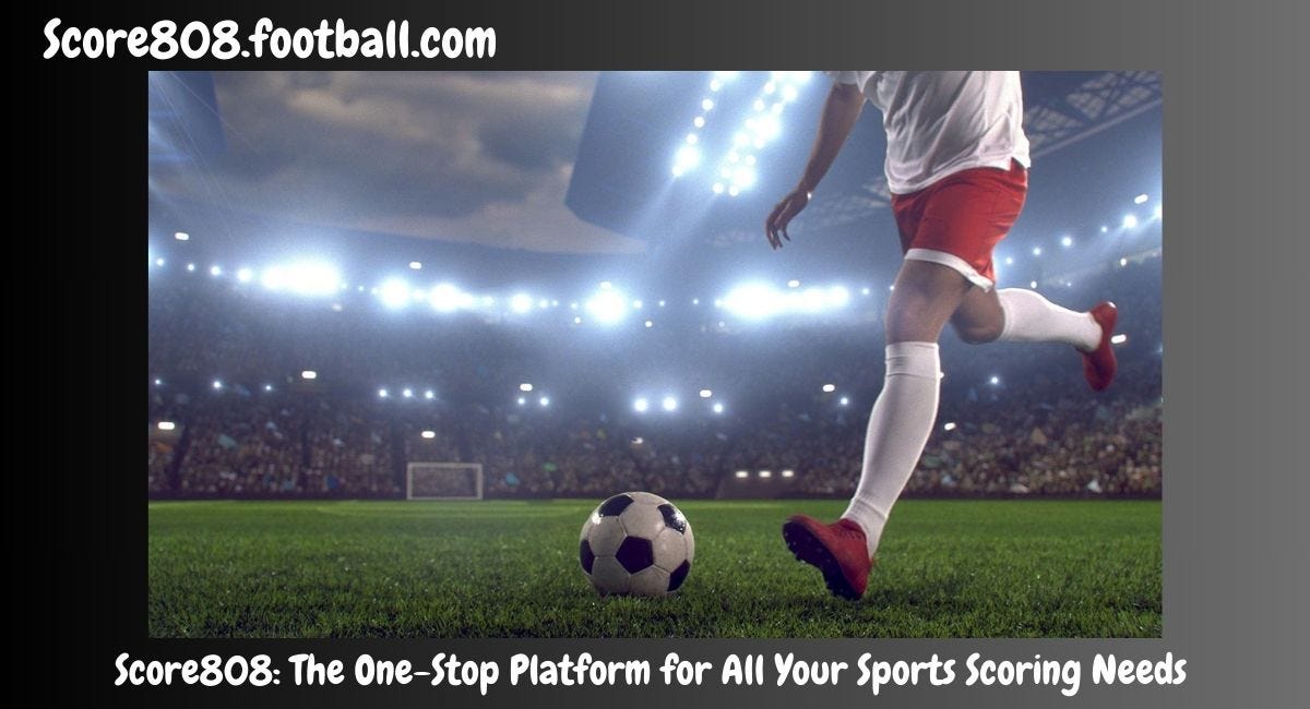 Score808: The One-Stop Platform for All Your Sports Scoring Needs | by ...