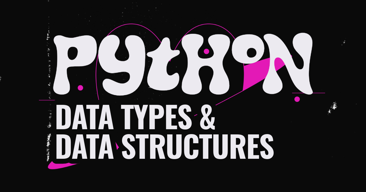 Python Data Types & Data Structures | by Mike Vincent | Medium