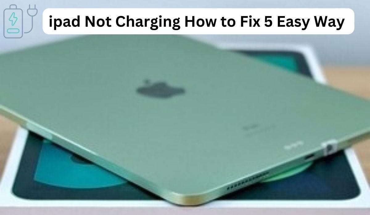 iPad Not Charging How to Fix 5 Easy Way 2024 Unraveling the