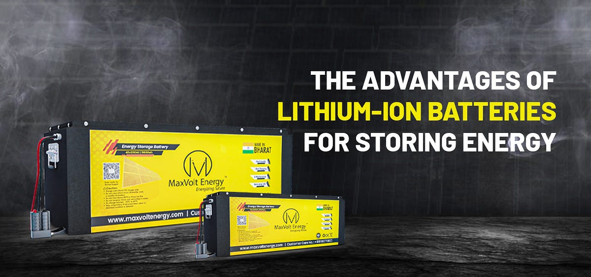 The Advantages of LithiumIon Batteries for Storing Energy