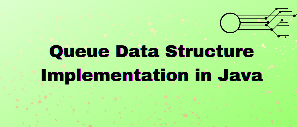 Queue Data Structure Implementation in Java | by shivam bhatele | CodeX ...