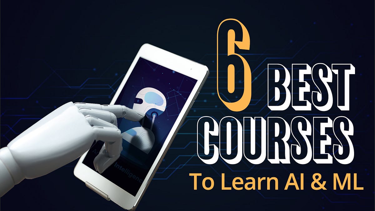 Top 6 Courses for AI & ML. AI & ML is emerging these days and many ...