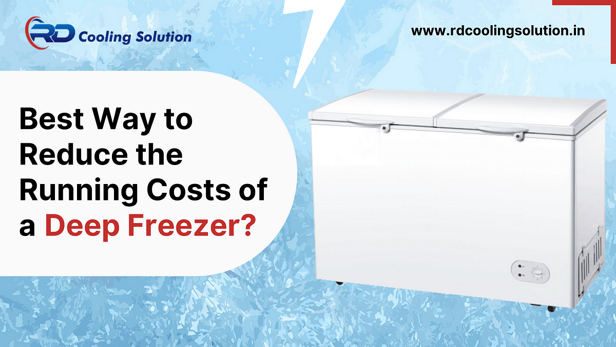 What is The Best Way to Reduce Running Costs of Deep Freezer? by