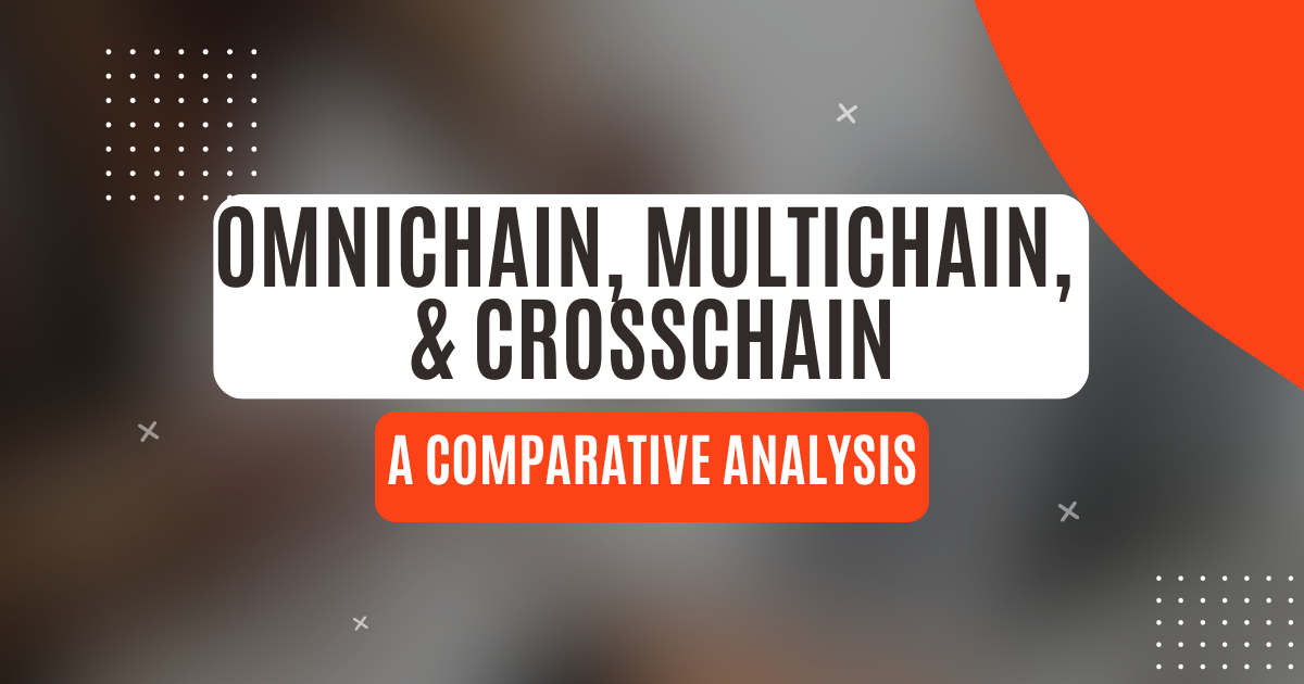 Omnichain, Multichain, And CrossChain: A Comparative Analysis | By ...