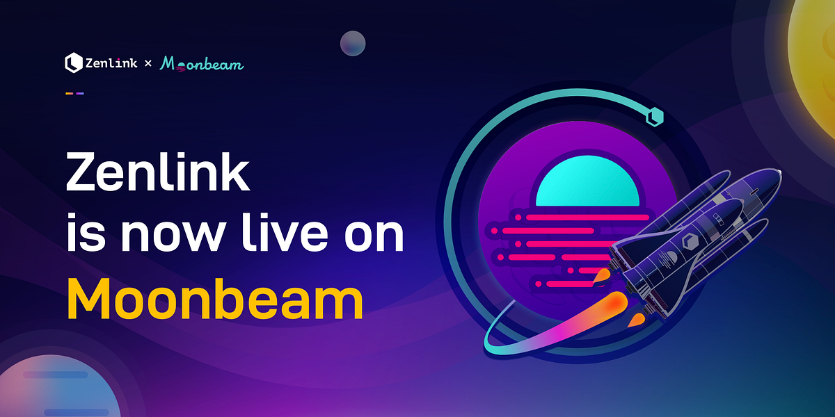 Zenlink is now Live on Moonbeam and Launching the Liquidity Incentive