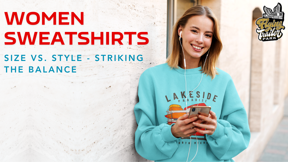 Women's Sweatshirts: Size vs. Style — Striking the Balance