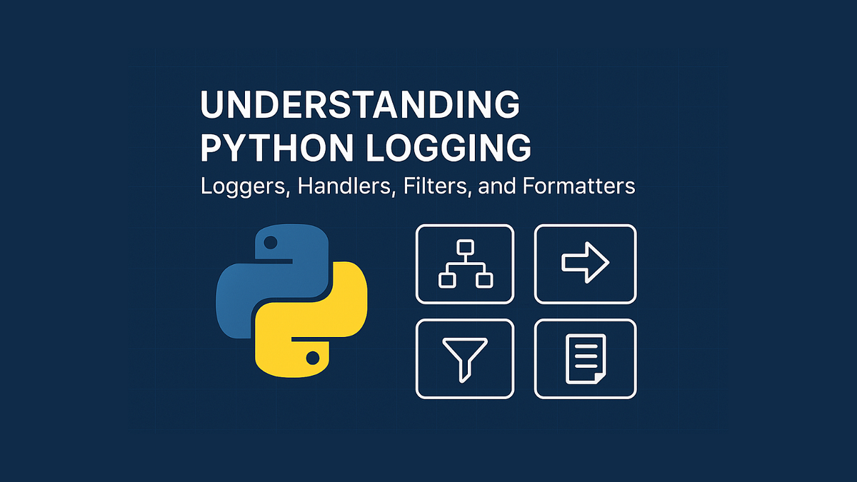 Understanding Python Logging: Loggers, Handlers, Filters, and ...
