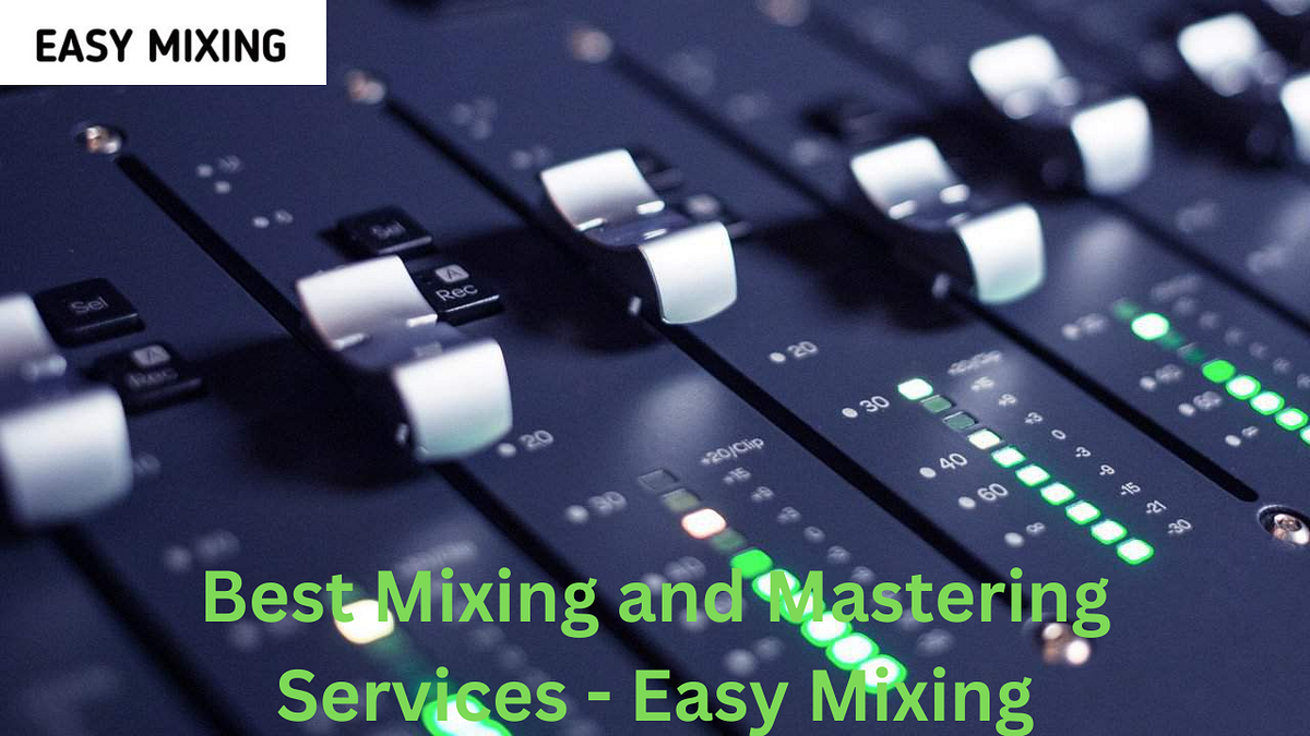Best Mixing and Mastering Services EASY MIXING Medium