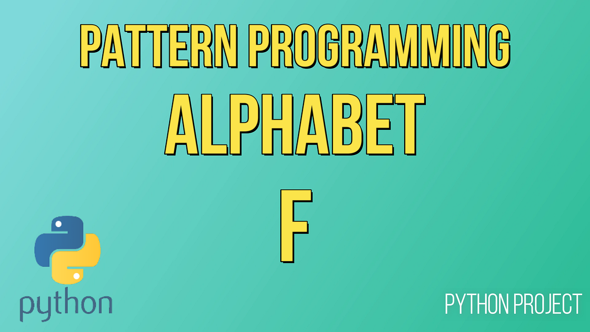 How to Print Alphabet F in Python? | by Developers Group | Python ...