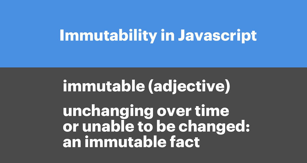 Immutability in Javascript, How and Why? by Antonio Pangallo Medium