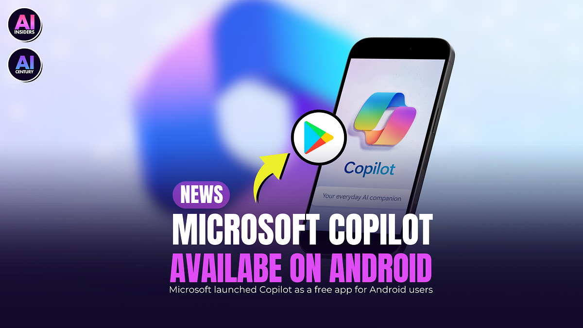 Microsoft Copilot Available For Android Users | by AiCentury | Medium