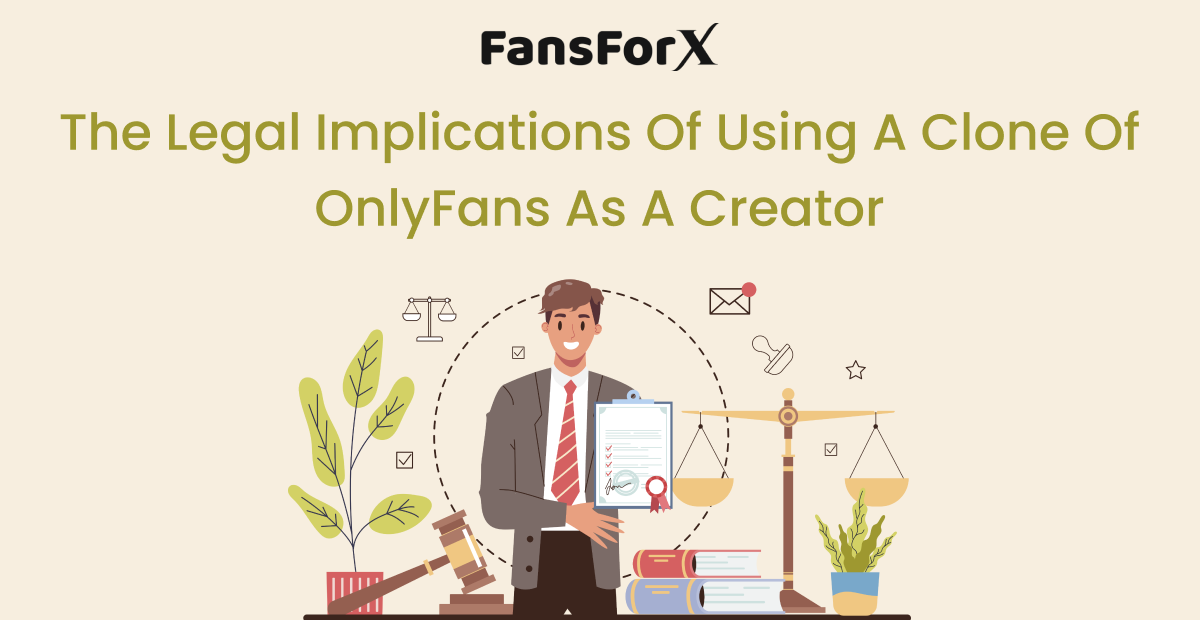 The Legal Implications Of Using A Clone Of OnlyFans As A Creator by(01)