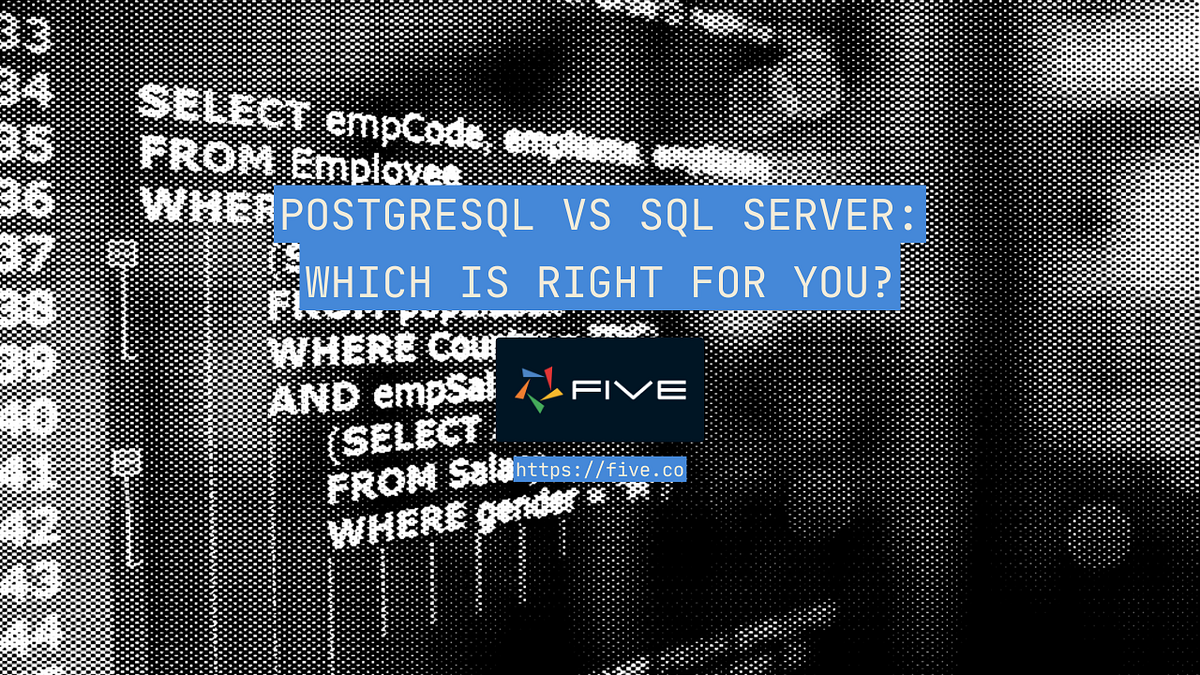 PostgreSQL vs SQL Server: Which Is Right For You? | by Dom | Five.Co ...