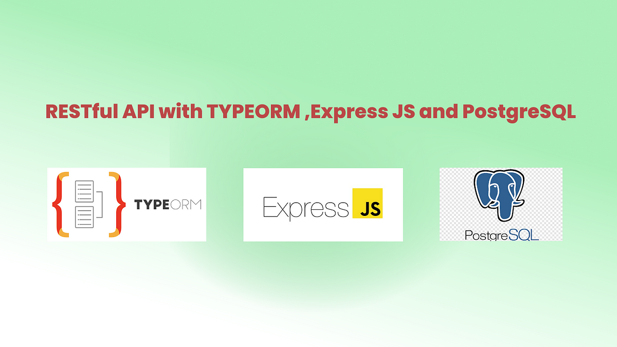 Restfull API with TYPEORM,Express JS and PostgreSQL - Andi Faizal - Medium