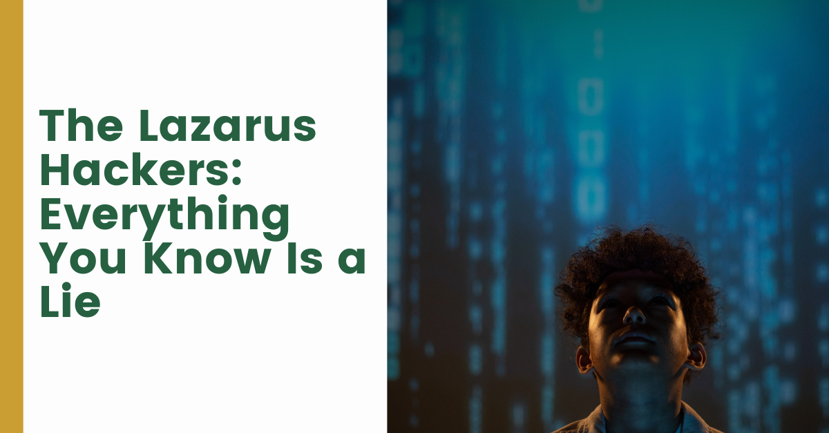 The Lazarus Hackers Everything You Know Is a Lie by Scofield O