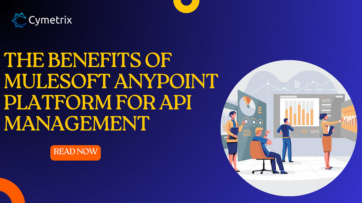 The Benefits of MuleSoft Anypoint Platform for API Management | by ...