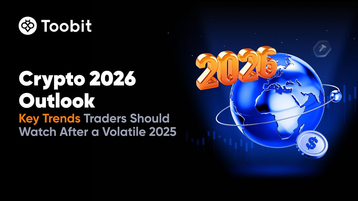 Crypto 2026 Outlook: Key Trends Traders Should Watch After a Volatile 2025  | by Toobit | Toobit | Dec, 2025 | Medium