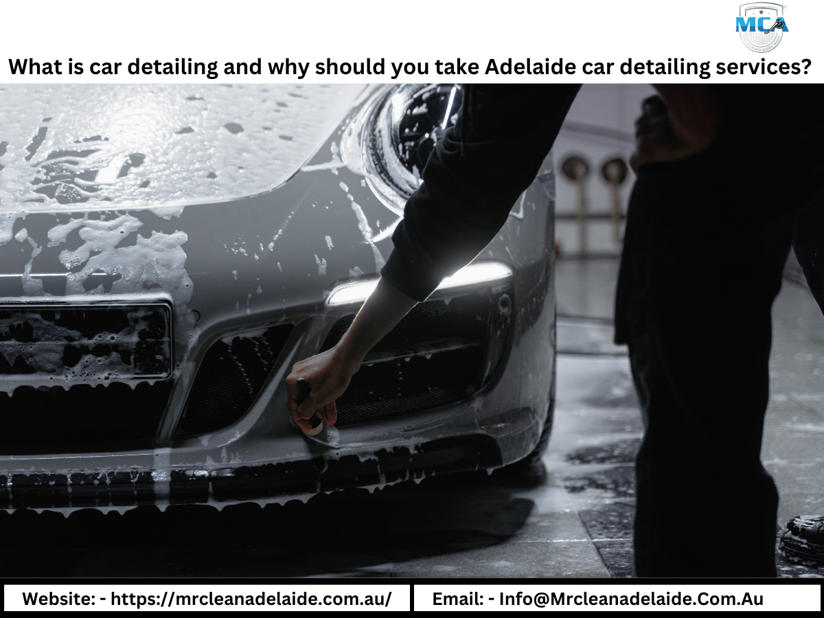 What is car detailing and why should you take Adelaide car detailing