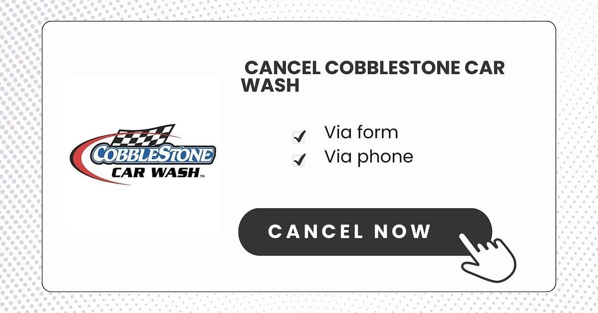 How to Cancel Cobblestone Car Wash Membership | by Kamala Dulal | Jun ...