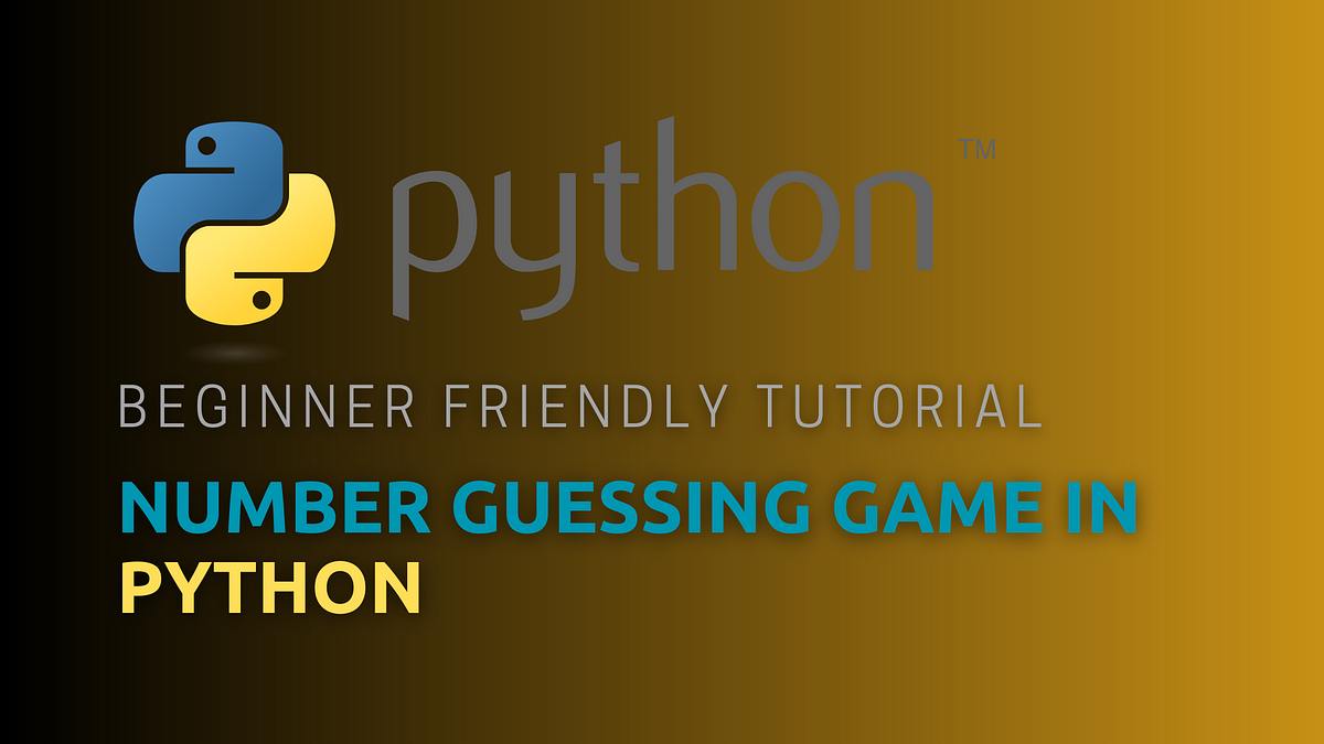 A Fun Journey into Python: A Number Guessing Game Tutorial for ...
