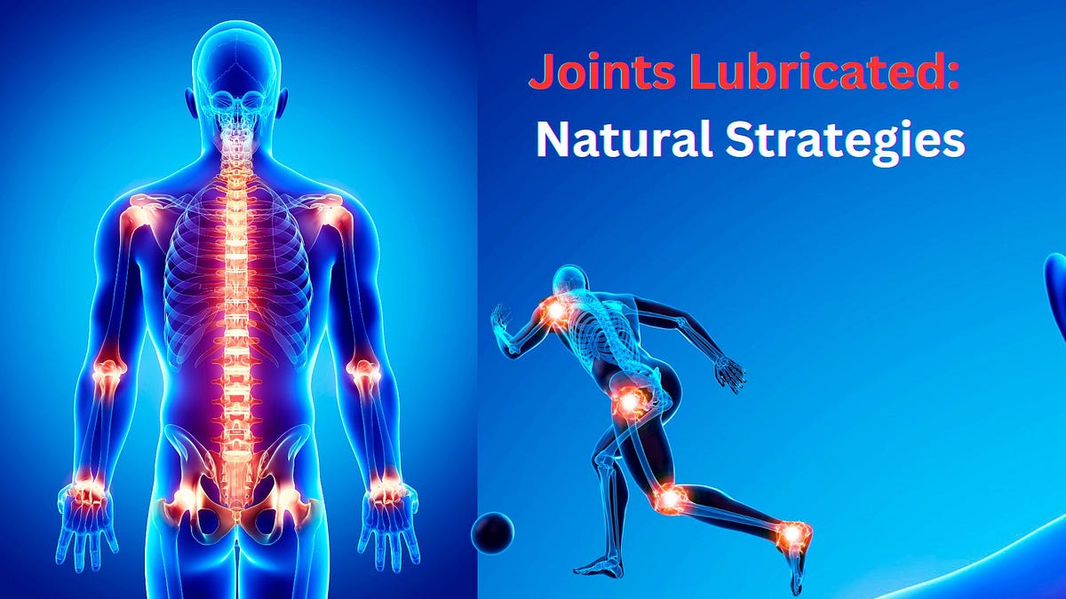 How to keep your joints lubricated? | by RAJBABU | Jun, 2024 | Medium