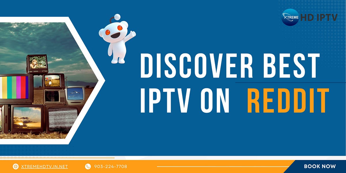 Looking for the Best IPTV on Reddit? Discover Top Here! by XtremeHDIPTV Medium